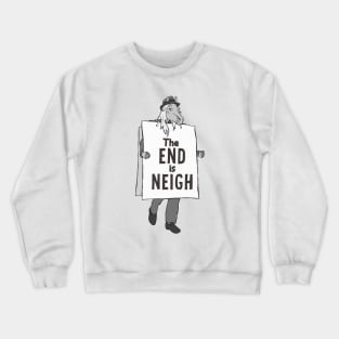 The End is Neigh Crewneck Sweatshirt